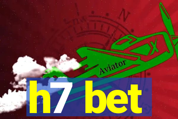 h7 bet
